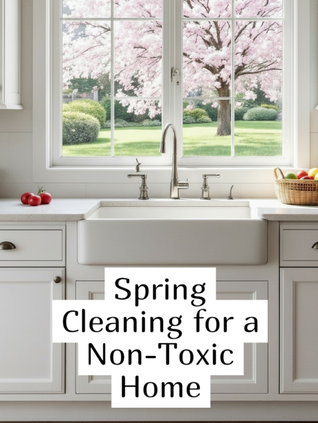 Spring Cleaning for a Non-Toxic Home